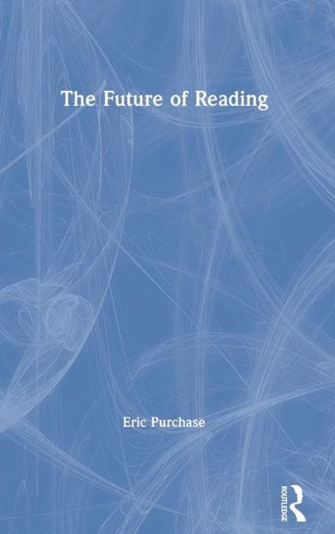 Cover for Eric Purchase · The Future of Reading (Hardcover Book) (2019)