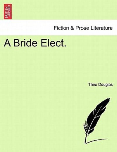 Cover for Theo Douglas · A Bride Elect. (Paperback Book) (2011)