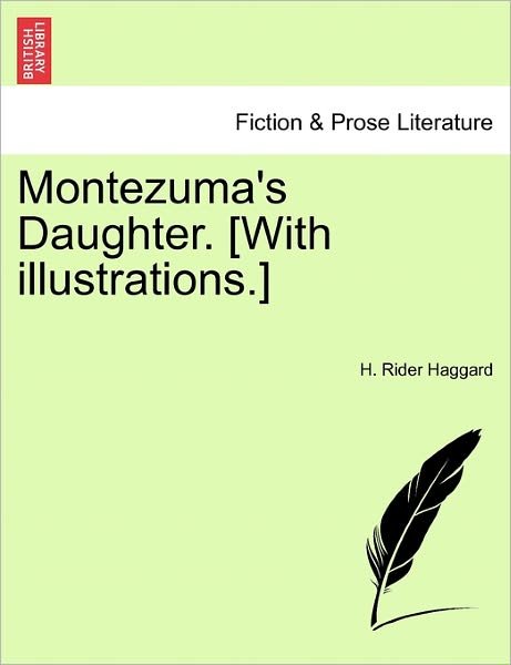 Cover for H Rider Haggard · Montezuma's Daughter. [with Illustrations.] (Taschenbuch) (2011)
