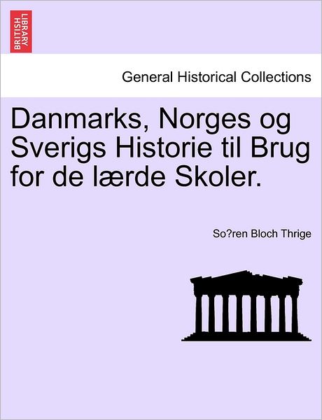 Cover for Soren Bloch Thrige · Danmarks, Norges og Sverigs Historie til Brug for De Lærde Skoler. (Paperback Book) [Dutch edition] (2011)