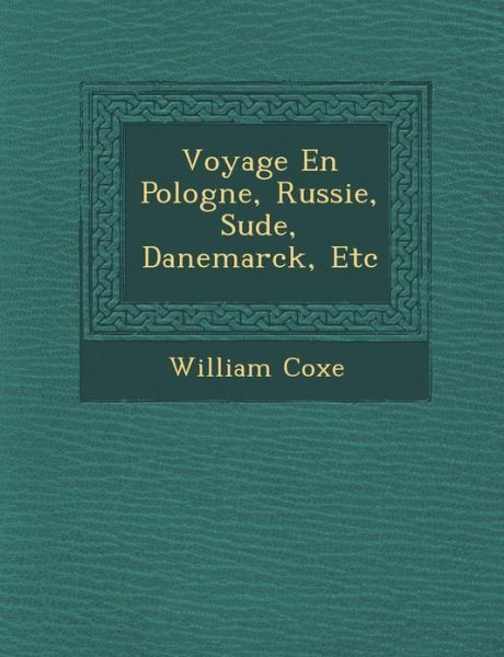 Cover for William Coxe · Voyage en Pologne, Russie, Su De, Danemarck, Etc (Paperback Book) (2012)