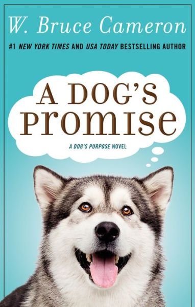 A Dog's Promise: A Novel - A Dog's Purpose - W. Bruce Cameron - Kirjat - Tom Doherty Associates - 9781250163493 - tiistai 23. kesäkuuta 2020