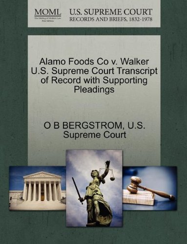 Alamo Foods Co V. Walker U.s. Supreme Court Transcript of Record with Supporting Pleadings - O B Bergstrom - Kirjat - Gale, U.S. Supreme Court Records - 9781270088493 - lauantai 1. lokakuuta 2011