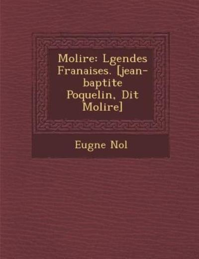 Cover for Eug Ne No L · Moli Re: L Gendes Fran Aises. [jean-baptite Poquelin, Dit Moli Re] (Paperback Bog) (2012)