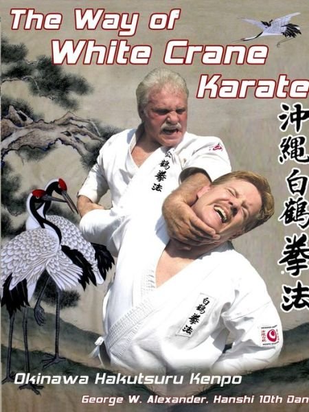 Cover for George Alexander · The Way of White Crane Karate (Paperback Book) (2010)