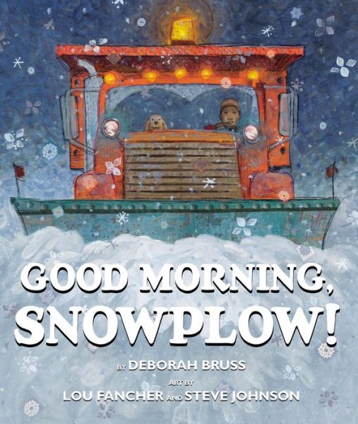 Cover for Deborah Bruss · Good Morning, Snowplow! (Hardcover Book) (2018)