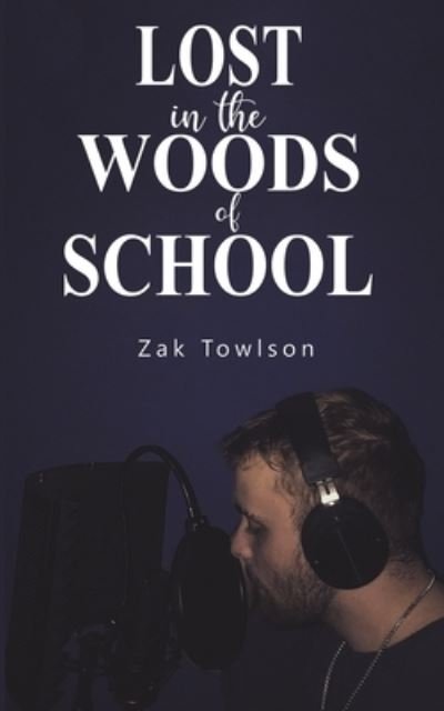Cover for Zak Towlson · Lost in the Woods of School (Paperback Book) (2021)