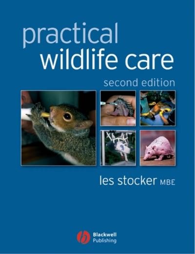 Cover for Stocker, Les (St Tiggywinkles Wildlife Teaching Hospital, Haddenham, Nr Aylesbury, Bucks) · Practical Wildlife Care (Paperback Book) (2005)