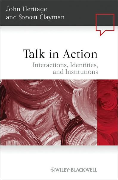 Heritage, John (University of California, Los Angeles, USA) · Talk in Action: Interactions, Identities, and Institutions - Language in Society (Paperback Book) (2010)