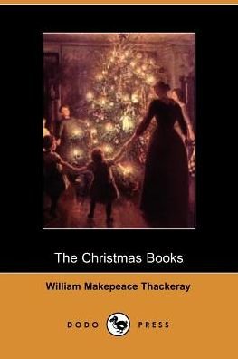The Christmas Books - William Makepeace Thackeray - Livros - Dodo Press - 9781406500493 - 3 de outubro de 2005