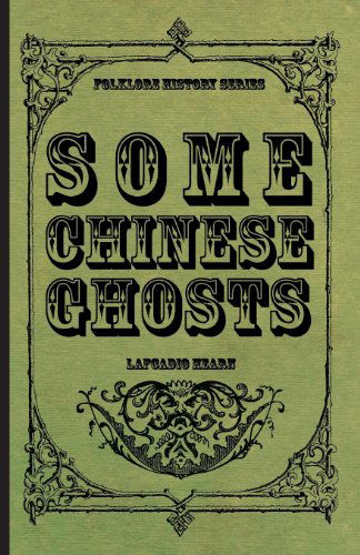 Some Chinese Ghosts - Lafcadio Hearn - Books - Delany Press - 9781408692493 - February 22, 2008