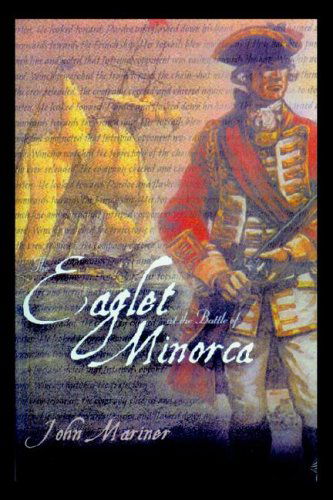 The Eaglet at the Battle of Minorca - John Mariner - Books - Trafford Publishing - 9781412200493 - November 29, 2005