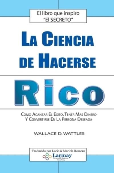 Cover for Wallace Wattles · La Ciencia De Hacerse Rico (Paperback Book) (2007)