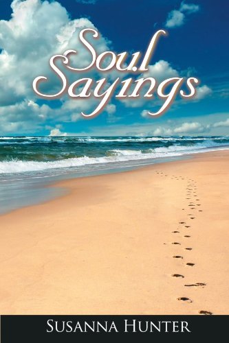 Soul Sayings - Susanna Hunter - Books - AuthorHouse - 9781425943493 - June 23, 2006