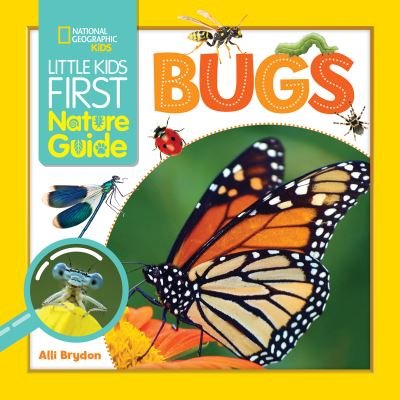 Little Kids First Nature Guide Bugs - National Geographic Kids - Livros - National Geographic Kids - 9781426371493 - 3 de maio de 2022