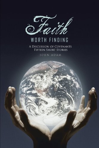 Cover for John Adam · Faith Worth Finding: a Discussion of Covenants Fifteen Short Stories (Paperback Book) (2011)