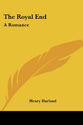 Cover for Henry Harland · The Royal End: a Romance (Paperback Book) (2007)
