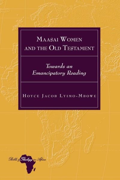 Cover for Hoyce Jacob Lyimo-Mbowe · Maasai Women and the Old Testament: Towards an Emancipatory Reading - Bible and Theology in Africa (Hardcover Book) [New edition] (2020)