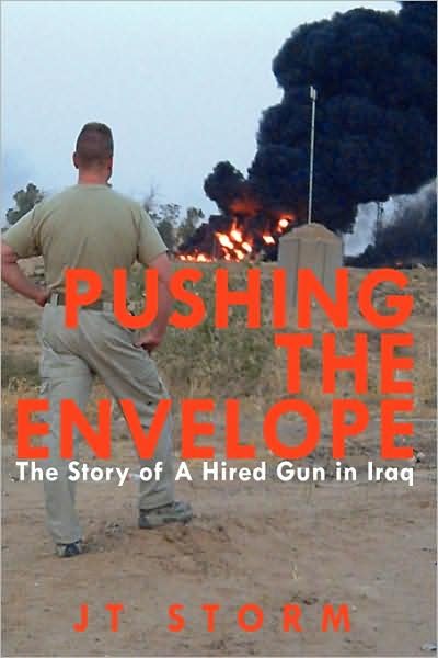 Cover for Jt Storm · Pushing the Envelope: the Story of a Hired Gun in Iraq (Innbunden bok) [First edition] (2008)