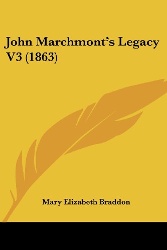 Cover for Mary Elizabeth Braddon · John Marchmont's Legacy V3 (1863) (Paperback Book) (2008)