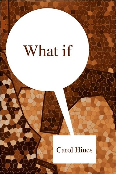 Cover for Carol Hines · What if (Paperback Book) (2009)