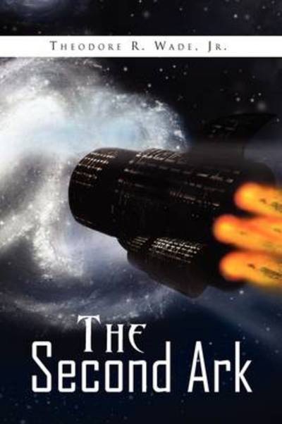 Cover for Wade, Theodore R, Jr. · The Second Ark (Paperback Book) (2009)