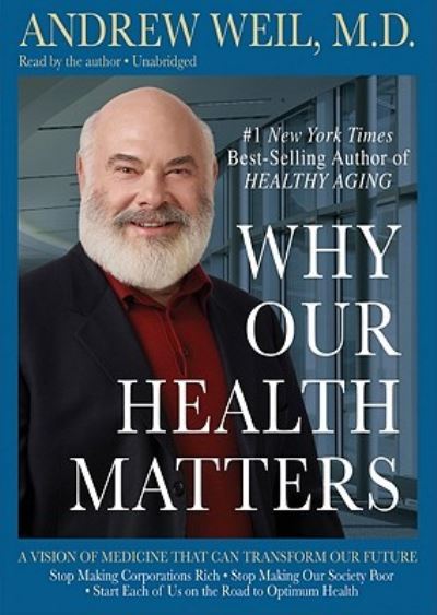 Cover for Andrew Weil · Why Our Health Matters (N/A) (2009)