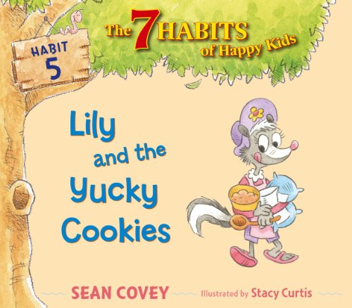 Cover for Sean Covey · Lily and the Yucky Cookies: Habit 5 (The 7 Habits of Happy Kids) (Hardcover Book) [First Printing edition] (2013)