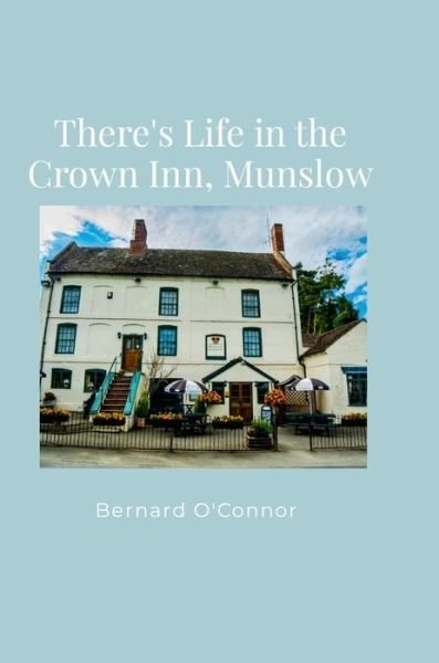 Cover for Bernard O'Connor · There's Life in the Crown Inn, Munslow (Buch) (2023)