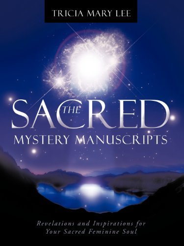 Cover for Tricia Mary Lee · The Sacred Mystery Manuscripts: Revelations and Inspirations for Your Sacred Feminine Soul (Paperback Book) (2012)