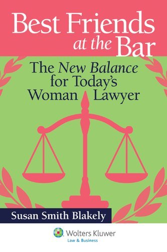 Cover for Susan S. Blakely · Best Friends at the Bar: the New Balance for Today's Woman Lawyer (Paperback Book) (2012)