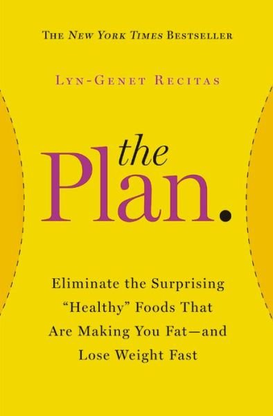 Cover for Lyn-genet Recitas · The Plan: Eliminate the Surprising &quot;Healthy&quot; Foods That Are Making You Fat--and Lose Weight Fast (Pocketbok) (2014)