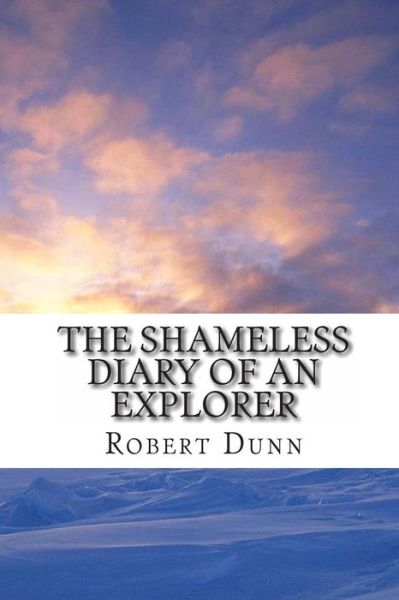 Cover for Robert Dunn · The Shameless Diary of an Explorer (Pocketbok) (2011)