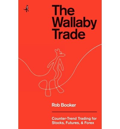 Cover for Rob Booker · The Wallaby Trade: Counter-trend Trading for Stocks, Futures, and Forex (Paperback Bog) (2011)