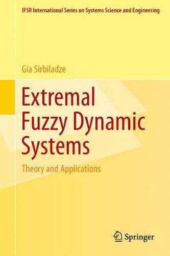 Cover for Gia Sirbiladze · Extremal Fuzzy Dynamic Systems: Theory and Applications - IFSR International Series in Systems Science and Systems Engineering (Innbunden bok) [2013 edition] (2012)