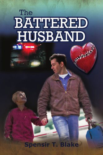 Cover for Spensir T Blake · The Battered Husband: Based on a True Story (Paperback Book) (2011)