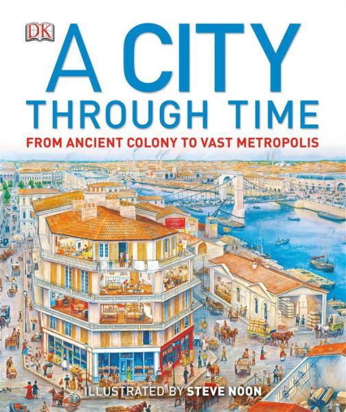 A City Through Time - Philip Steele - Boeken - DK CHILDREN - 9781465402493 - 18 februari 2013