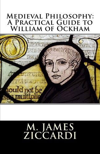 Cover for M James Ziccardi · Medieval Philosophy: A Practical Guide to William of Ockham (Taschenbuch) (2011)