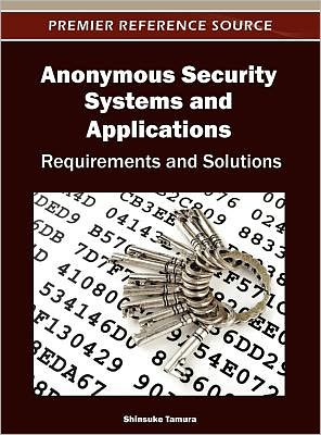 Cover for Shinsuke Tamura · Anonymous Security Systems and Applications: Requirements and Solutions (Hardcover Book) (2012)