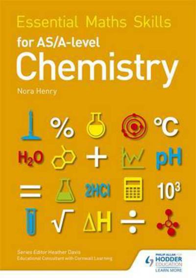 Essential Maths Skills for AS/A Level Chemistry - Essential Maths Skills - Nora Henry - Books - Hodder Education - 9781471863493 - March 25, 2016