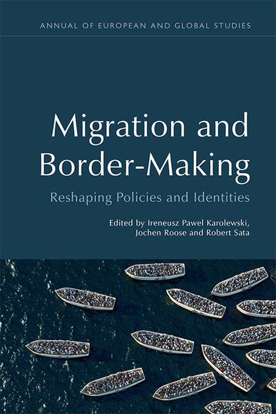 Cover for Karolewski  Ireneusz · Migration and Border-Making: Reshaping Policies and Identities - Annual of European and Global Studies (Paperback Book) (2022)