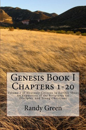 Cover for Randy Green · Genesis Book I: Chapters 1-20: Volume 1 of Heavenly Citizens in Earthly Shoes, an Exposition of the Scriptures for Disciples  and Young Christians (Paperback Book) (2012)