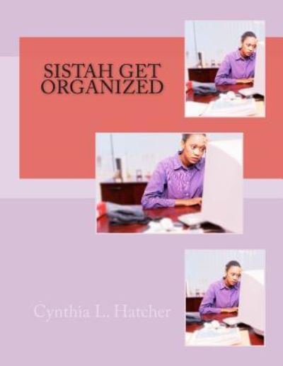 Cover for Cynthia L. Hatcher · Sistah Get Organized (Paperback Book) (2012)