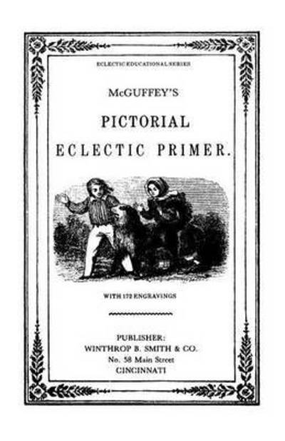 Cover for William Holmes Mcguffey · Mcguffy's Eclectic Primer with Pictorial Illustrations (Paperback Book) [Newly Revised edition] (2024)