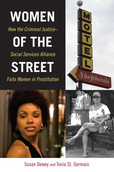 Cover for Susan Dewey · Women of the Street: How the Criminal Justice-Social Services Alliance Fails Women in Prostitution (Hardcover Book) (2017)