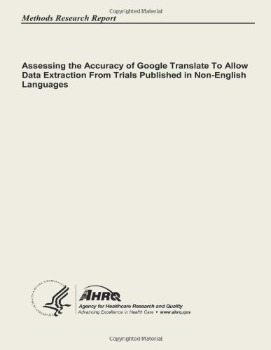 Cover for Agency for Healthcare Research and Quality · Assessing the Accuracy of Google Translate to Allow Data Extraction from Trials Published in Non-english Languages (Pocketbok) (2013)