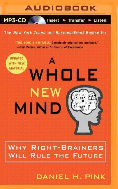 Cover for Daniel H Pink · A Whole New Mind: Why Right-brainers Will Rule the Future (MP3-CD) (2014)