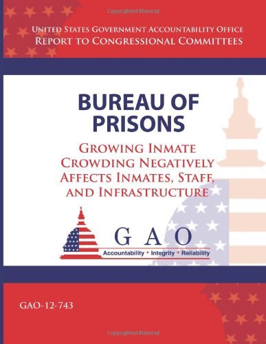 Cover for Government Accountability Office · Bureau of Prisons: Growing Inmate Crowding Negatively Affects Inmates, Staff, and Infrastructure (Taschenbuch) (2013)