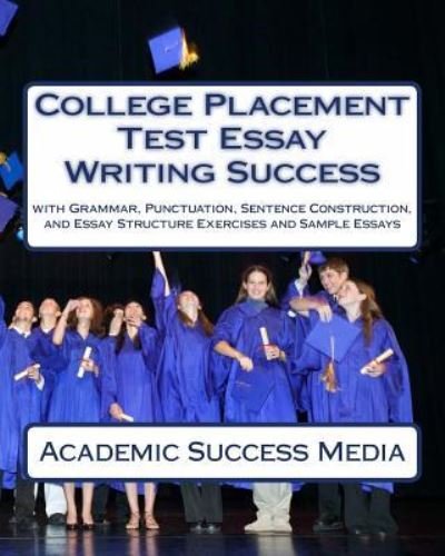 Cover for Academic Success Media · College Placement Test Essay Writing Success (Paperback Book) (2014)