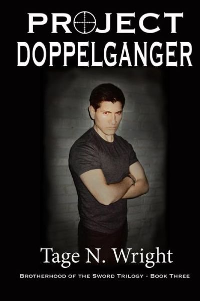 Cover for Tage Nielsen Wright Sr. · Project Doppelganger: the Brotherhood of the Sword Trilogy Book Three (Paperback Bog) (2014)